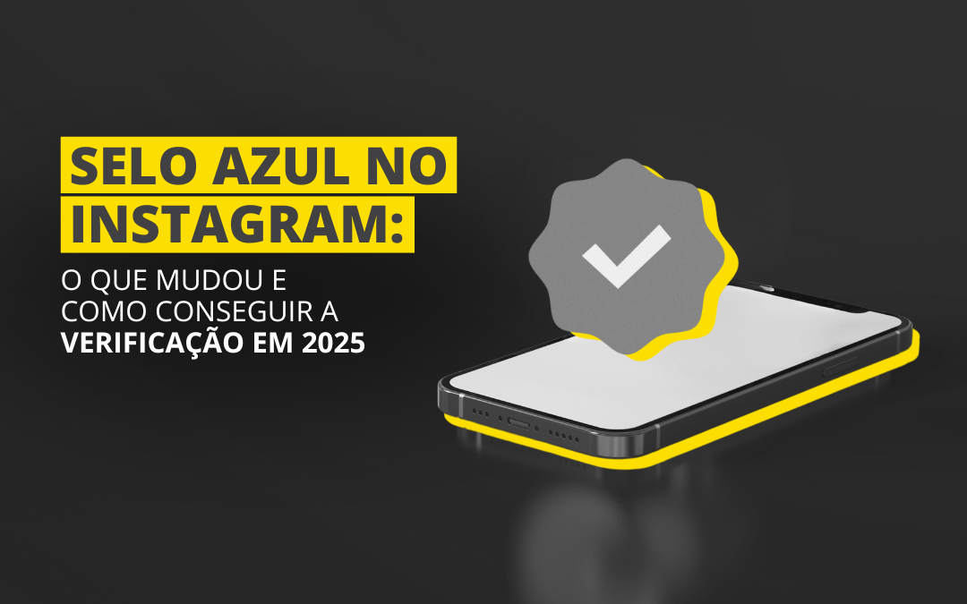 Selo azul no Instagram: o que mudou e como conseguir a verificação em 2025