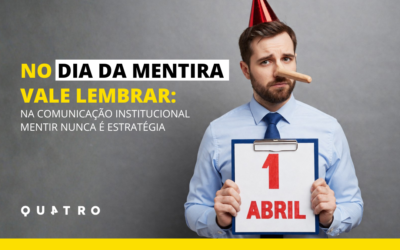 No dia da mentira vale lembrar: na comunicação institucional mentir nunca é estratégia
