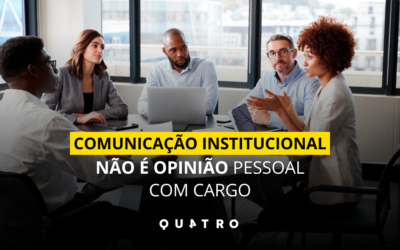 Comunicação institucional não é opinião pessoal com cargo